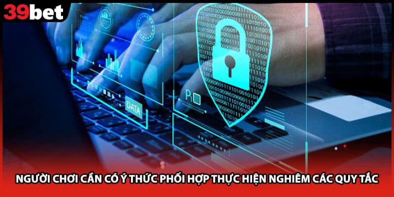 Người chơi cần có ý thức phối hợp thực hiện nghiêm các quy tắc