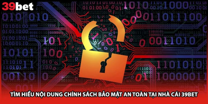 Tìm hiểu nội dung chính sách bảo mật an toàn tại nhà cái 39bet